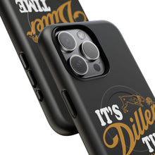 Load image into Gallery viewer, ITS DILLER TIME Tough Magnetic Protective Case