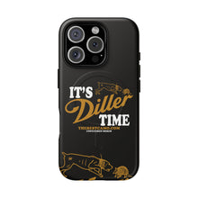 Load image into Gallery viewer, ITS DILLER TIME Tough Magnetic Protective Case