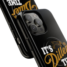Load image into Gallery viewer, ITS DILLER TIME Tough Magnetic Protective Case