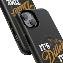 Load image into Gallery viewer, ITS DILLER TIME Tough Magnetic Protective Case