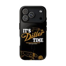 Load image into Gallery viewer, ITS DILLER TIME Tough Magnetic Protective Case