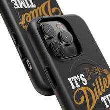 Load image into Gallery viewer, ITS DILLER TIME Tough Magnetic Protective Case