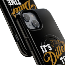 Load image into Gallery viewer, ITS DILLER TIME Tough Magnetic Protective Case