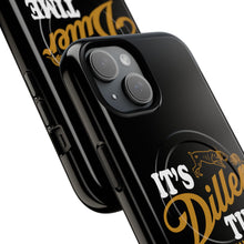 Load image into Gallery viewer, ITS DILLER TIME Tough Magnetic Protective Case