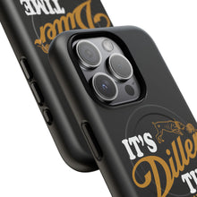 Load image into Gallery viewer, ITS DILLER TIME Tough Magnetic Protective Case