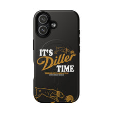 Load image into Gallery viewer, ITS DILLER TIME Tough Magnetic Protective Case