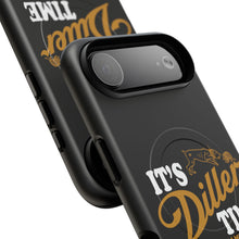 Load image into Gallery viewer, ITS DILLER TIME Tough Magnetic Protective Case