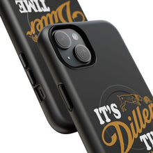 Load image into Gallery viewer, ITS DILLER TIME Tough Magnetic Protective Case