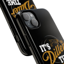 Load image into Gallery viewer, ITS DILLER TIME Tough Magnetic Protective Case