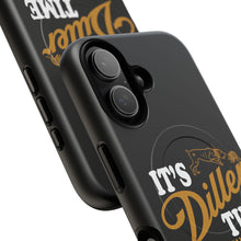 Load image into Gallery viewer, ITS DILLER TIME Tough Magnetic Protective Case