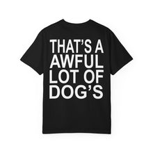 Load image into Gallery viewer, THAT'S A AWFUL LOT OF DOG'S
