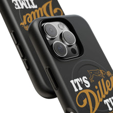 Load image into Gallery viewer, ITS DILLER TIME Tough Magnetic Protective Case
