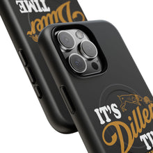 Load image into Gallery viewer, ITS DILLER TIME Tough Magnetic Protective Case
