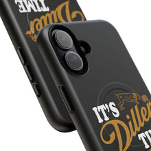 Load image into Gallery viewer, ITS DILLER TIME Tough Magnetic Protective Case
