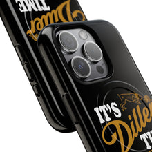 Load image into Gallery viewer, ITS DILLER TIME Tough Magnetic Protective Case
