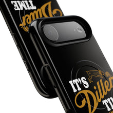 Load image into Gallery viewer, ITS DILLER TIME Tough Magnetic Protective Case

