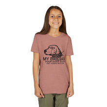 Load image into Gallery viewer, My Dad Said Your Dogs Suck Youth Tee
