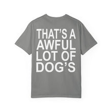 Load image into Gallery viewer, THAT'S A AWFUL LOT OF DOG'S
