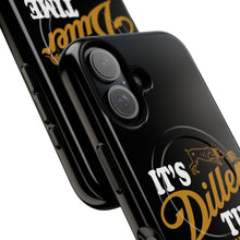 Load image into Gallery viewer, ITS DILLER TIME Tough Magnetic Protective Case
