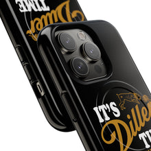 Load image into Gallery viewer, ITS DILLER TIME Tough Magnetic Protective Case
