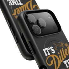 Load image into Gallery viewer, ITS DILLER TIME Tough Magnetic Protective Case
