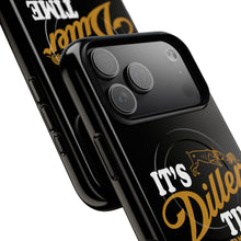 Load image into Gallery viewer, ITS DILLER TIME Tough Magnetic Protective Case
