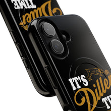 Load image into Gallery viewer, ITS DILLER TIME Tough Magnetic Protective Case
