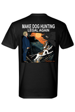 Load image into Gallery viewer, make dog hunting legal again
